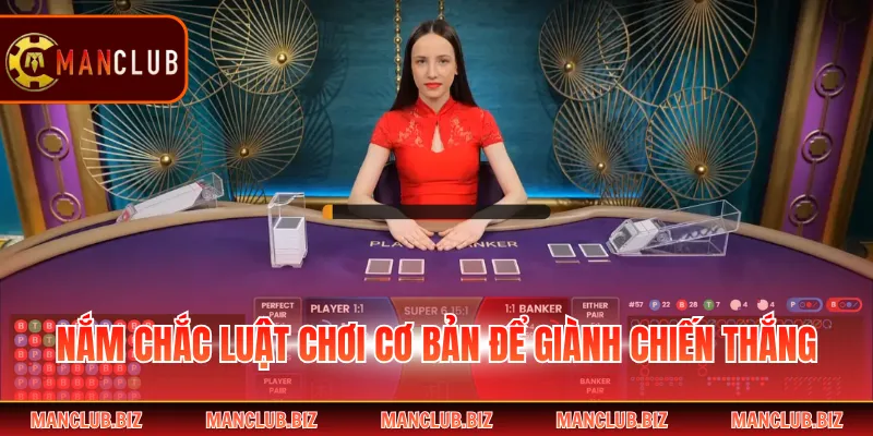 Nắm chắc luật chơi cơ bản để giành chiến thắng