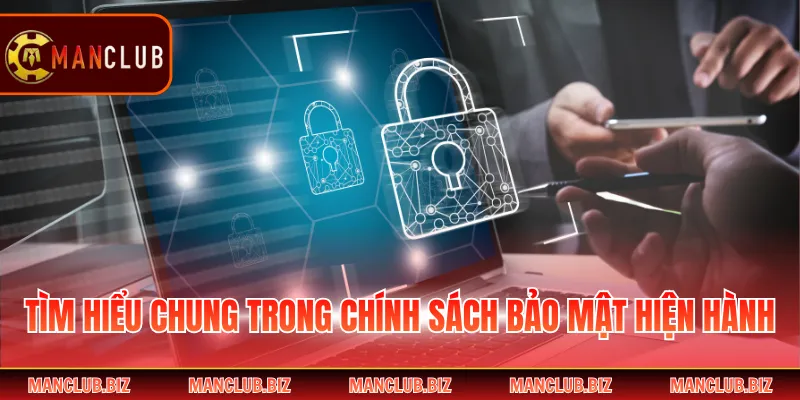 Tìm hiểu chung trong chính sách bảo mật hiện hành